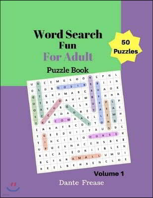 Word Search Fun For Adult Puzzles Book 50 Puzzles Volume 1: Word Search Fun Large Print For Adult Game Book