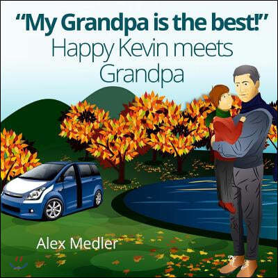 "my Grandpa Is the Best!" Happy Kevin Meets Grandpa: Bedtime Story Picture Book for Kids (Illustrated Children's Book for Ages 4 - 10)