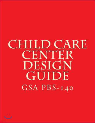 GSA PBS-140 Child Care Center Design Guide: July 1 2003