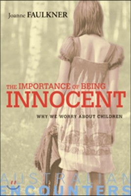 The Importance of Being Innocent: Why We Worry about Children