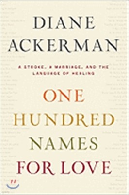 One Hundred Names for Love: A Stroke, a Marriage, and the Language of Healing
