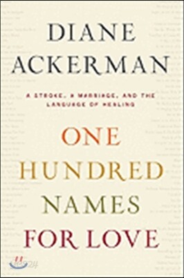 One Hundred Names for Love: A Stroke, a Marriage, and the Language of Healing