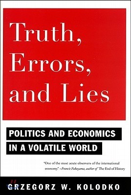 Truth, Errors, and Lies: Politics and Economics in a Volatile World