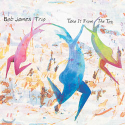 Bob James Trio - Take It From The Top