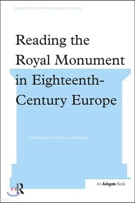 Reading the Royal Monument in Eighteenth-Century Europe