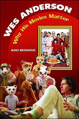 Wes Anderson: Why His Movies Matter