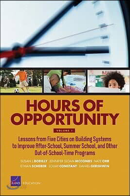 Hours of Opportunity: Lessons from Five Cities on Building Systems to Improve After-School, Summer School, and Other Out-Of-School-Time Programs