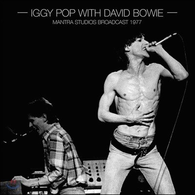 Iggy Pop, David Bowie — Iggy Pop with David Bowie (이기 팝, 데이비드 보위) - Mantra Studios Broadcast 1977 (맨트라 스튜디오 라이브 라디오 레코딩) 앨범 커버
