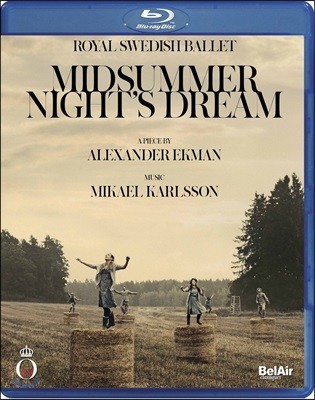Royal Swedish Ballet 미카엘 칼손: 한여름 밤의 꿈 - 스웨덴 왕립 발레단 (Mikael Karlsson: Midsummer Night's Dream) [블루레이]