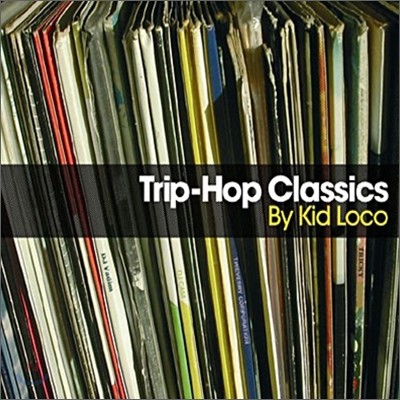 Trip-Hop Classics By Kid Loco