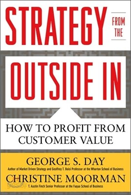 Strategy from the Outside In: Profiting from Customer Value