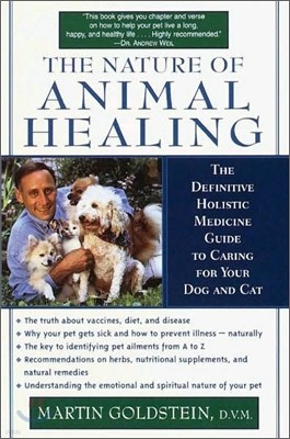 The Nature of Animal Healing: The Definitive Holistic Medicine Guide to Caring for Your Dog and Cat