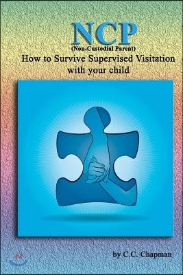 NCP (Non-Custodial Parent): How to Survive Supervised Visitation with your Child