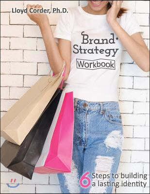 Brand Strategy Workbook: 6 Steps to Building a Lasting Identity