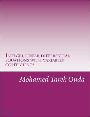 Integrl linear differential equations with variables coefficients