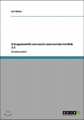 Ertragsmodelle von Social Communities im Web 2.0