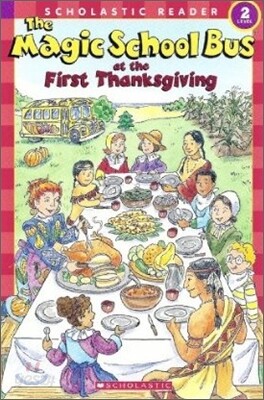 Scholastic Reader Level 2 : The Magic School Bus at the First Thanksgiving