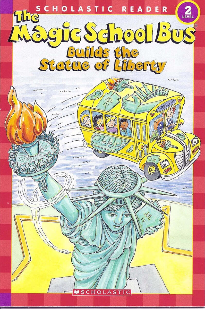 Scholastic Reader Level 2 : The Magic School Bus Builds the Statue of Liberty