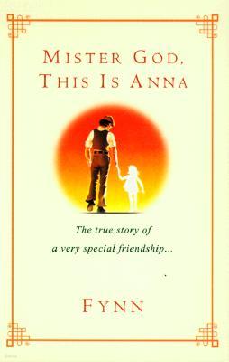 Mister God, This Is Anna: The True Story of a Very Special Friendship