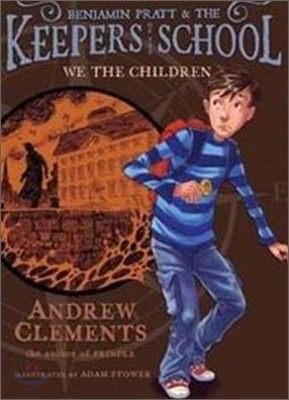Benjamin Pratt and the Keepers of the School #1 : We the Children