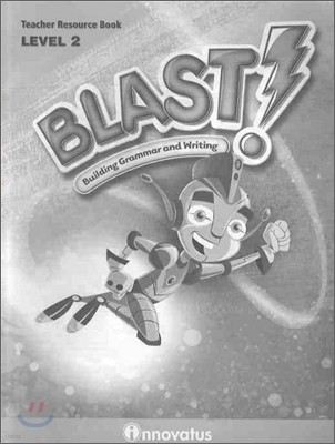 Blast! Building Grammar and Writing Level 2 : Teacher's Resource Book