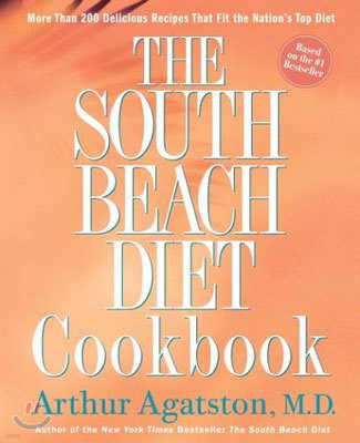 The South Beach Diet Cookbook: More Than 200 Delicious Recipies That Fit the Nation's Top Diet