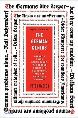 The German Genius: Europe's Third Renaissance, the Second Scientific Revolution, and the Twentieth Century