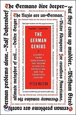The German Genius: Europe's Third Renaissance, the Second Scientific Revolution, and the Twentieth Century