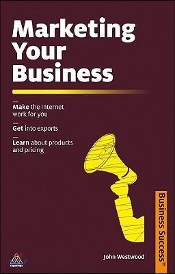 Marketing Your Business: Make the Internet Work for You, Get Into Exports, Learn about Products and Pricing