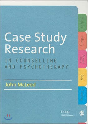 Case Study Research in Counselling and Psychotherapy