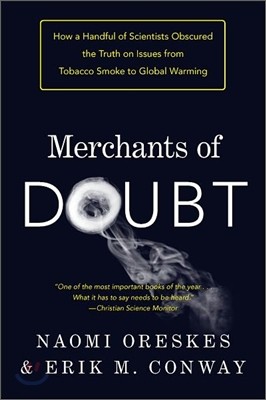 Merchants of Doubt: How a Handful of Scientists Obscured the Truth on Issues from Tobacco Smoke to Climate Change