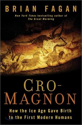 Cro-Magnon: How the Ice Age Gave Birth to the First Modern Humans