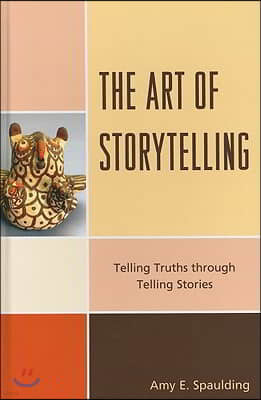 The Art of Storytelling: Telling Truths Through Telling Stories