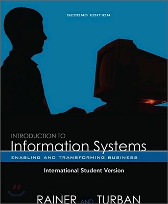 Introduction to Information Systems : Enabling and Transforming Business, 2/E