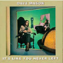 Dave Mason - It`s Like You Never Left ()