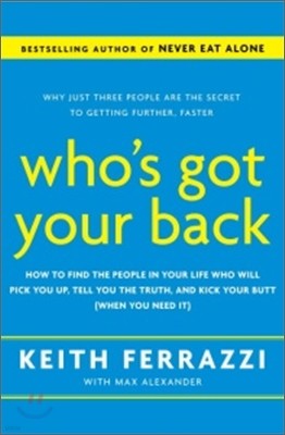 Who's Got Your Back: The Breakthrough Program to Build Deep, Trusting Relationships That Create Success--And Won't Let You Fail