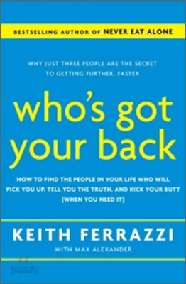 Who's Got Your Back: The Breakthrough Program to Build Deep, Trusting Relationships That Create Success--And Won't Let You Fail