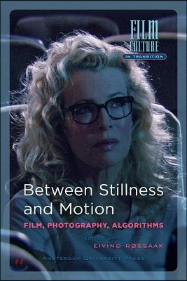 Between Stillness and Motion: Film, Photography, Algorithms