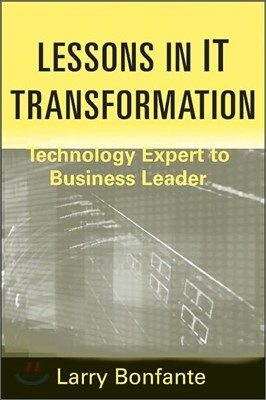 Lessons in It Transformation: Technology Expert to Business Leader