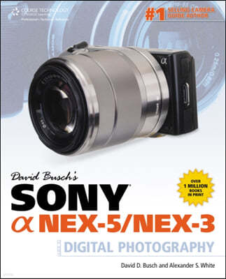 David Busch's Sony a Nex-5/Nex-3 Guide to Digital Photography