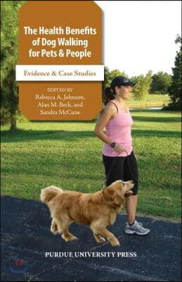 The Health Benefits of Dog Walking for Pets and People: Evidence and Case Studies