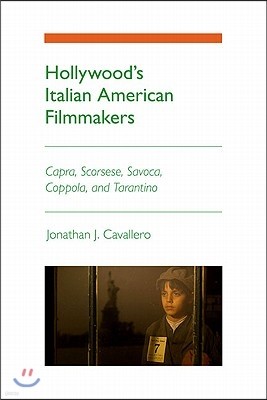 Hollywood's Italian American Filmmakers: Capra, Scorsese, Savoca, Coppola, and Tarantino