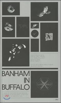 Banham in Buffalo: 5 Years of the Peter Reyner Banham Fellowship at the University at Buffalo Department of Architecture