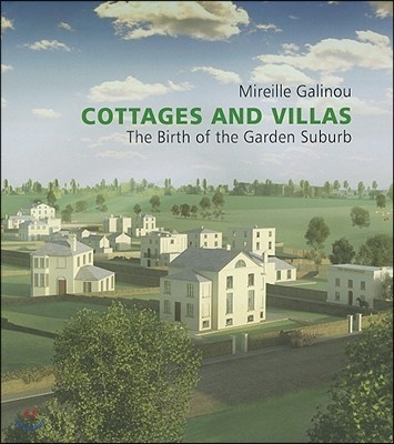 Cottages and Villas: The Birth of the Garden Suburb