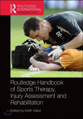 Routledge Handbook of Sports Therapy, Injury Assessment and Rehabilitation