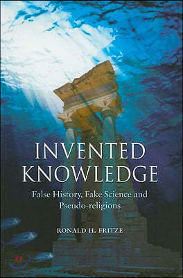 Invented Knowledge: False History, Fake Science and Pseudo-Religions