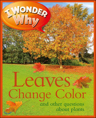 I Wonder Why Leaves Change Color