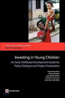 Investing in Young Children: An Early Childhood Development Guide for Policy Dialogue and Project Preparation