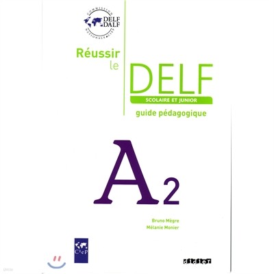 Reussir le Delf Scolaire et Junior A2, Guide pedagogique