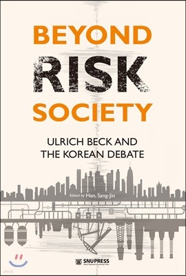 Beyond Risk Society-Ulrich Beck and the Korean Debate